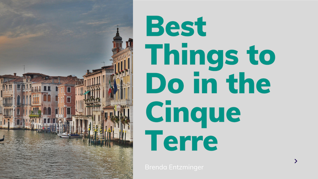 Best Things To Do In Cinque Terre Brenda Entzminger